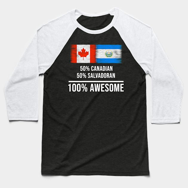 50% Canadian 50% Salvadoran 100% Awesome - Gift for Salvadoran Heritage From El Salvador Baseball T-Shirt by Country Flags